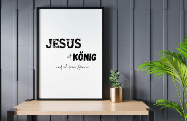 Christliches Posterbild Jesus ist König und ich sein Diener – Bild 4