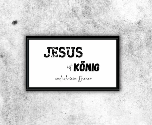 Christliches Posterbild Jesus ist König und ich sein Diener – Bild 2