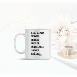 Weiße Tasse Seid stark in dem Herrn christliches Motiv Keramiktasse Geschenk Kaffee Tee Tasse christlich