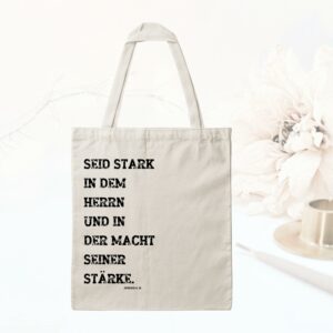 Bedruckte Baumwolltasche - Seid stark in dem Herrn und in der Macht seiner Stärke