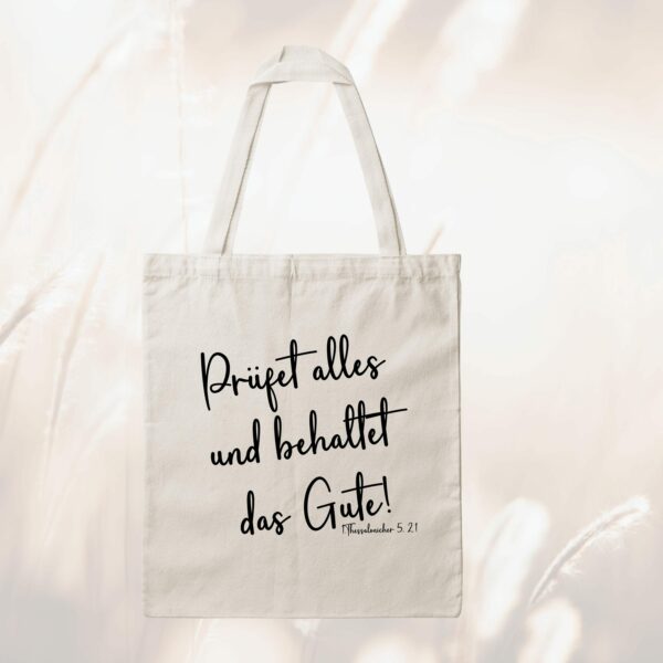 Bedruckte Baumwolltasche - Prüfet alles und das Gute behaltet – Bild 3