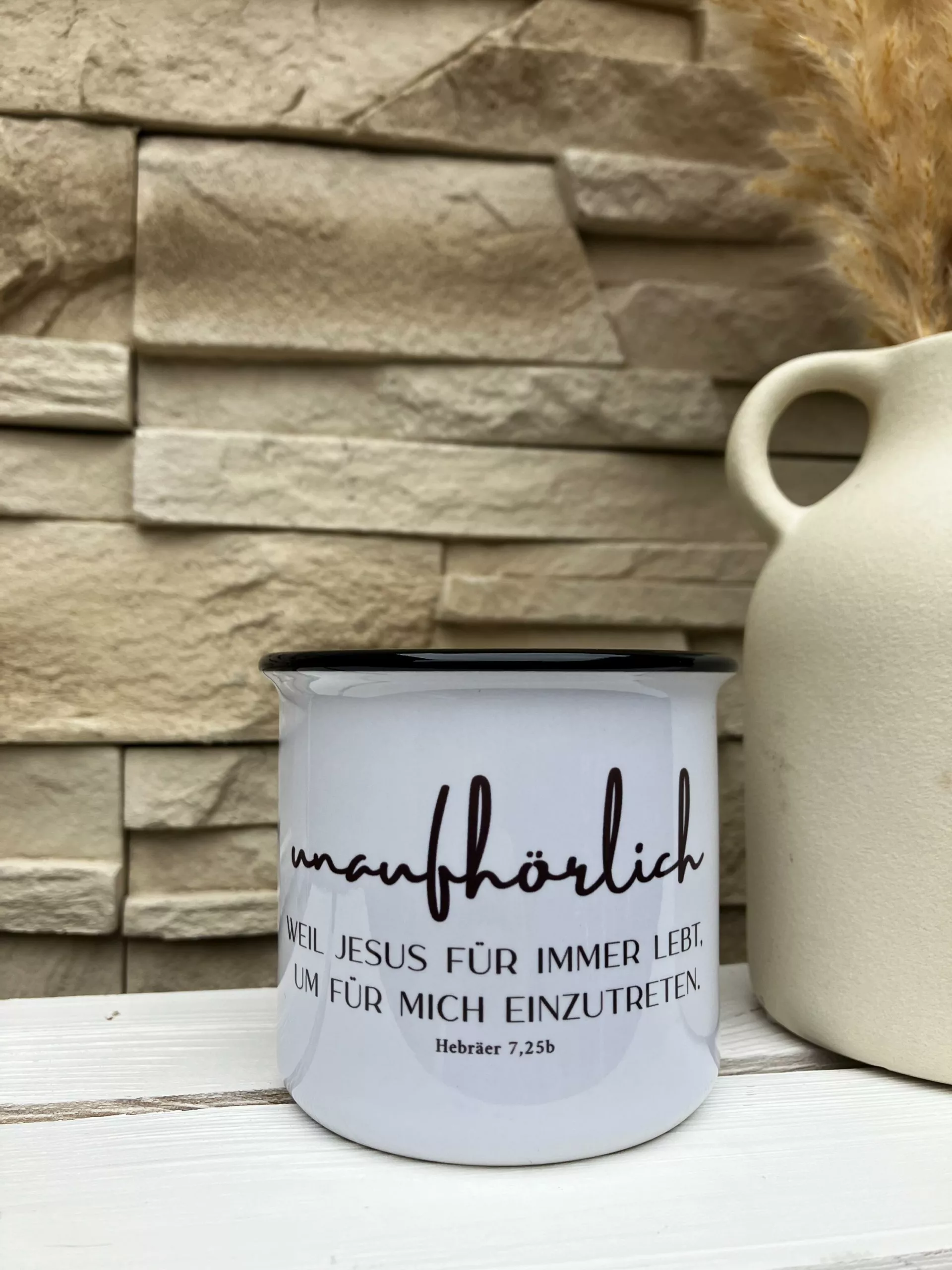 Keramiktasse in Emailleoptik – Unaufhörlich – Weil Jesus für immer lebt, um für mich einzutreten. Hebräer 7,25b